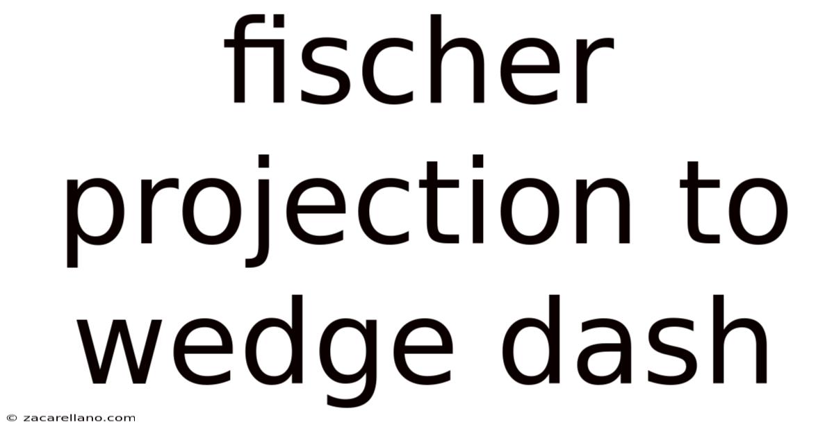 Fischer Projection To Wedge Dash