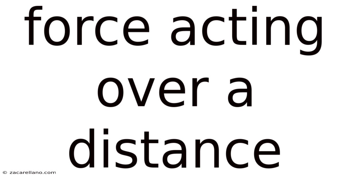 Force Acting Over A Distance