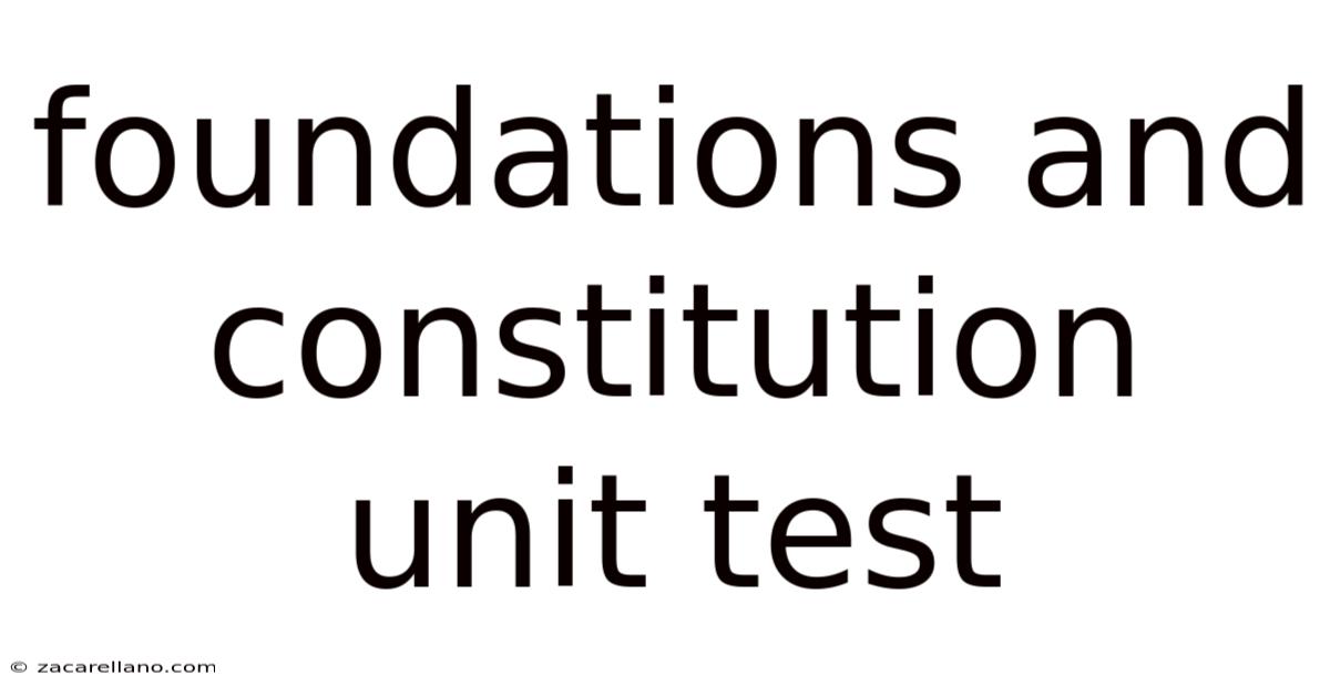 Foundations And Constitution Unit Test