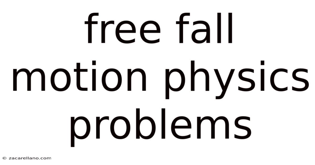 Free Fall Motion Physics Problems