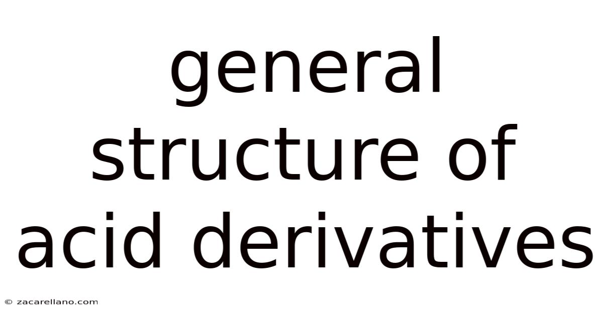 General Structure Of Acid Derivatives