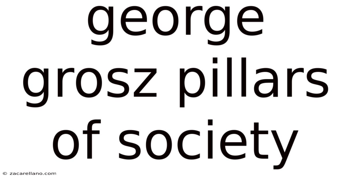 George Grosz Pillars Of Society