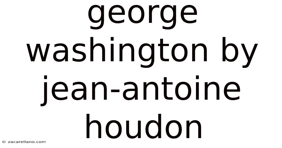 George Washington By Jean-antoine Houdon