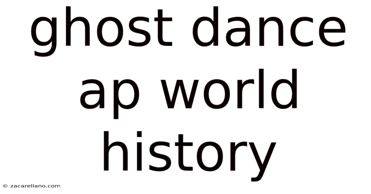 Ghost Dance Ap World History