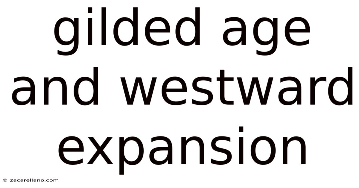 Gilded Age And Westward Expansion