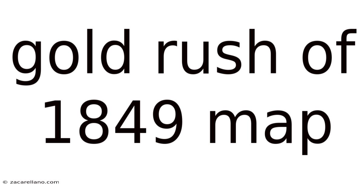 Gold Rush Of 1849 Map
