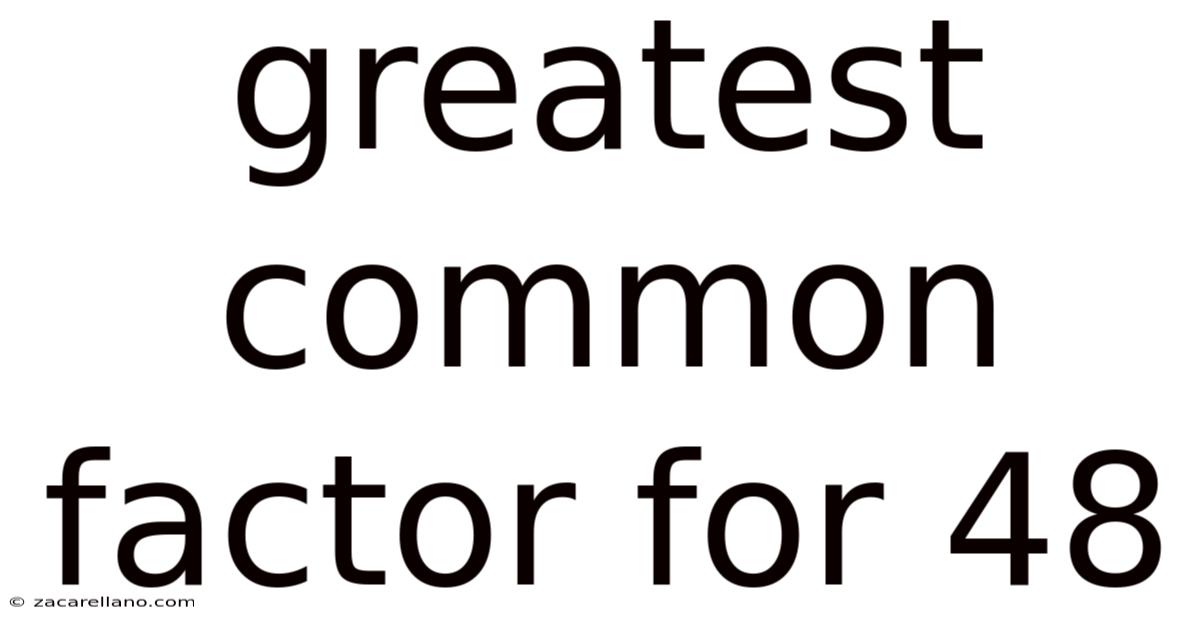 Greatest Common Factor For 48