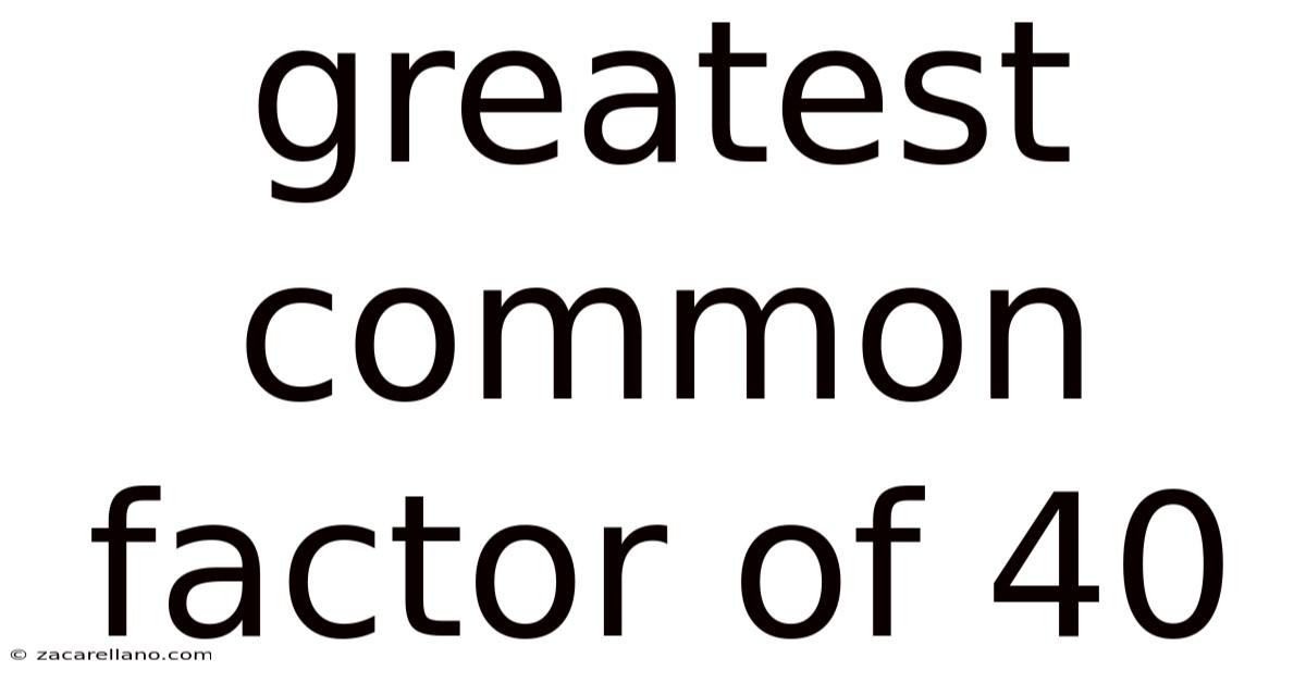 Greatest Common Factor Of 40