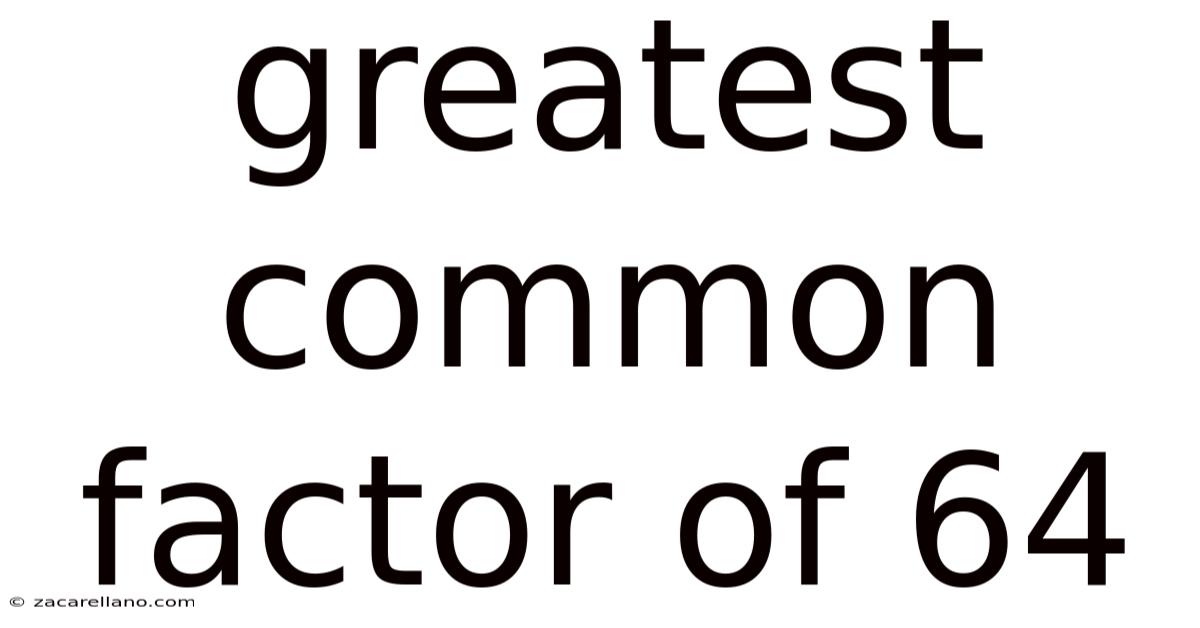 Greatest Common Factor Of 64