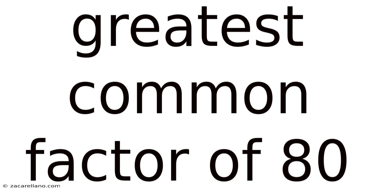 Greatest Common Factor Of 80