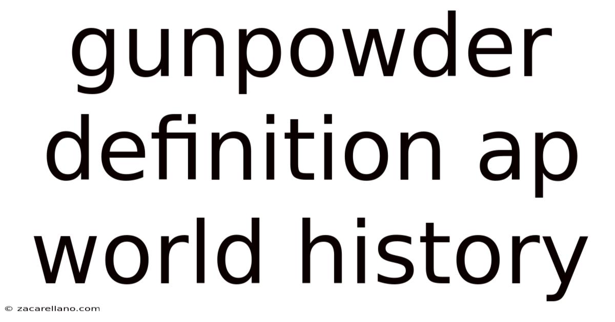 Gunpowder Definition Ap World History