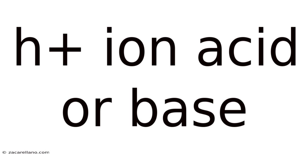H+ Ion Acid Or Base