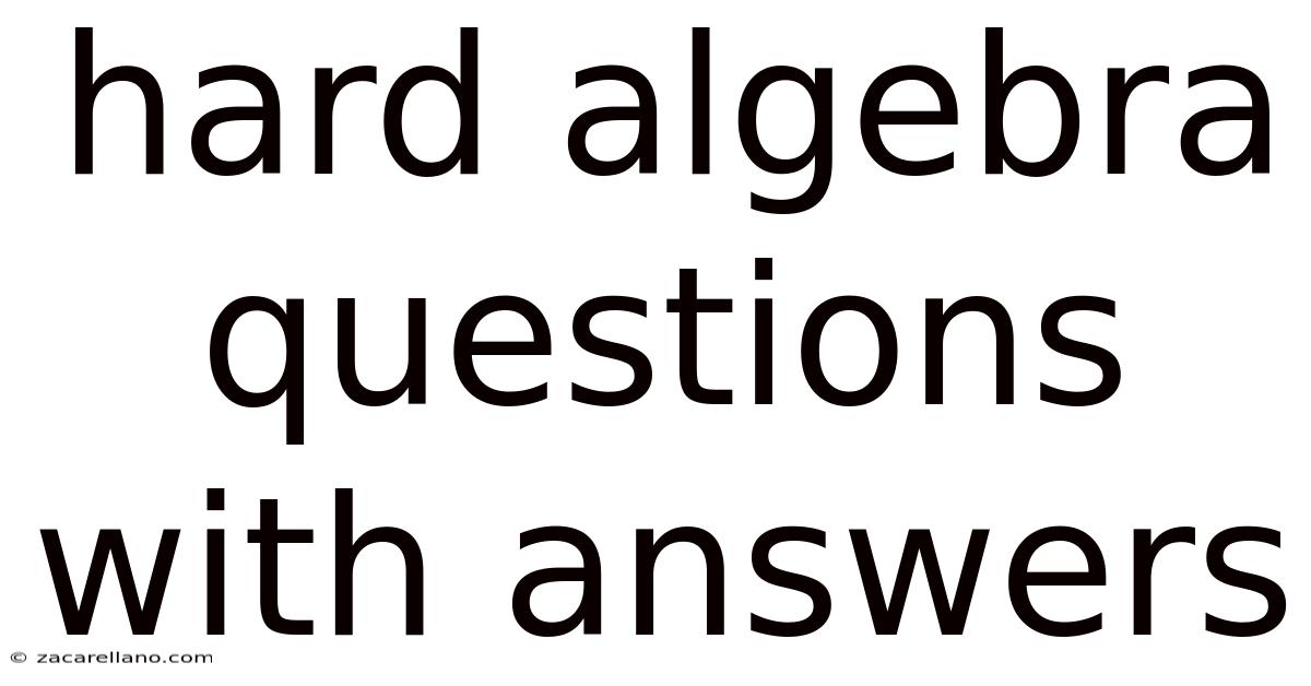 Hard Algebra Questions With Answers