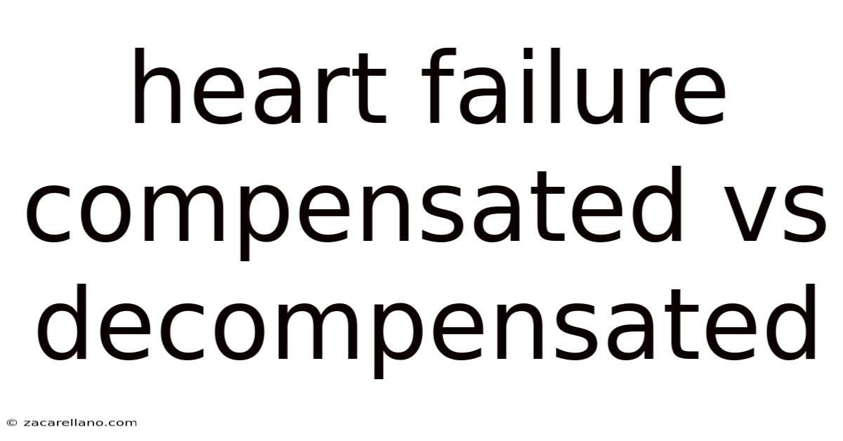 Heart Failure Compensated Vs Decompensated