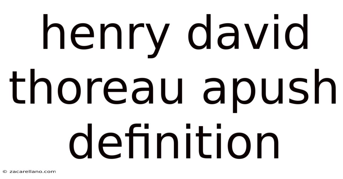 Henry David Thoreau Apush Definition
