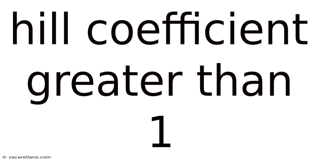 Hill Coefficient Greater Than 1