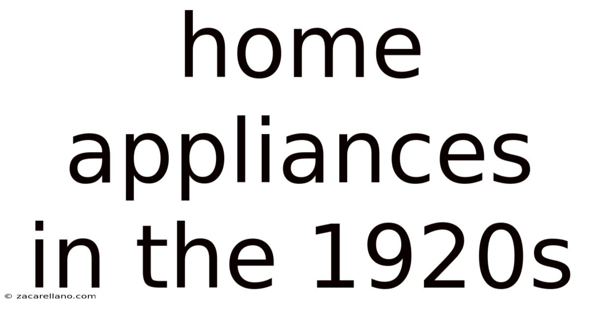 Home Appliances In The 1920s