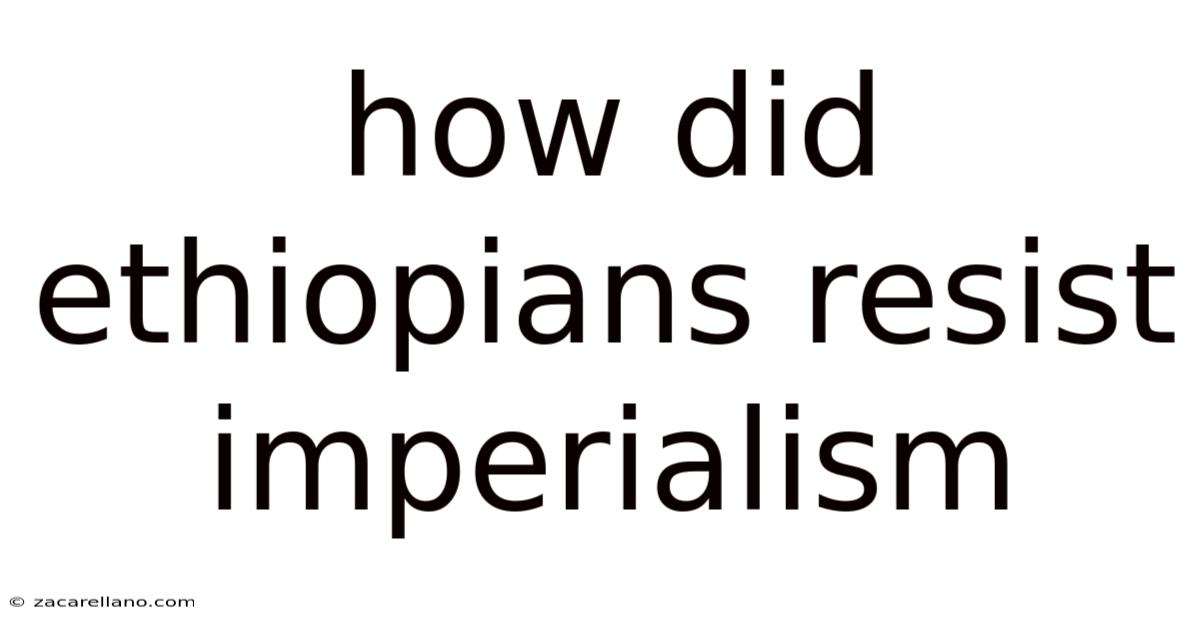 How Did Ethiopians Resist Imperialism