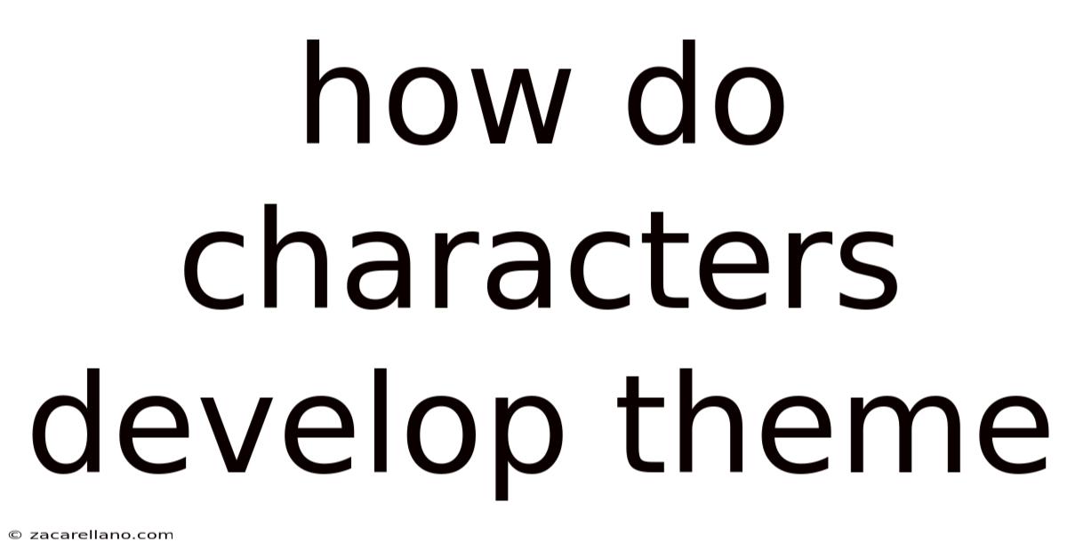 How Do Characters Develop Theme