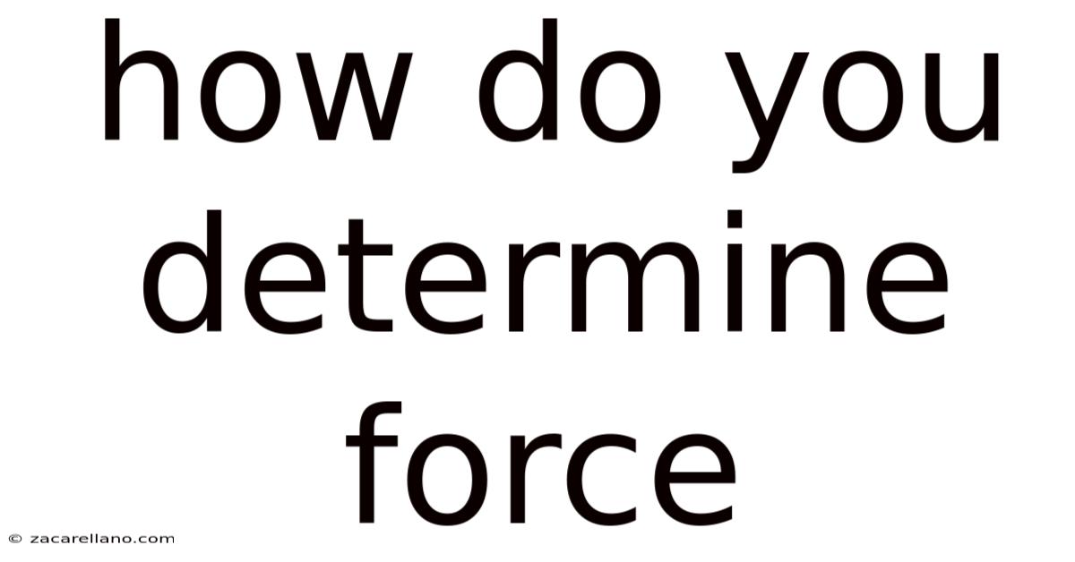 How Do You Determine Force