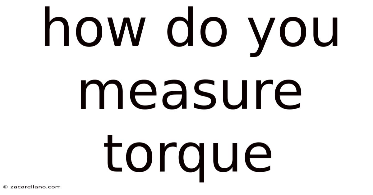 How Do You Measure Torque