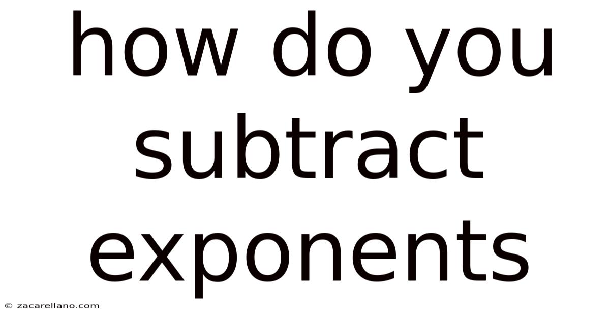 How Do You Subtract Exponents