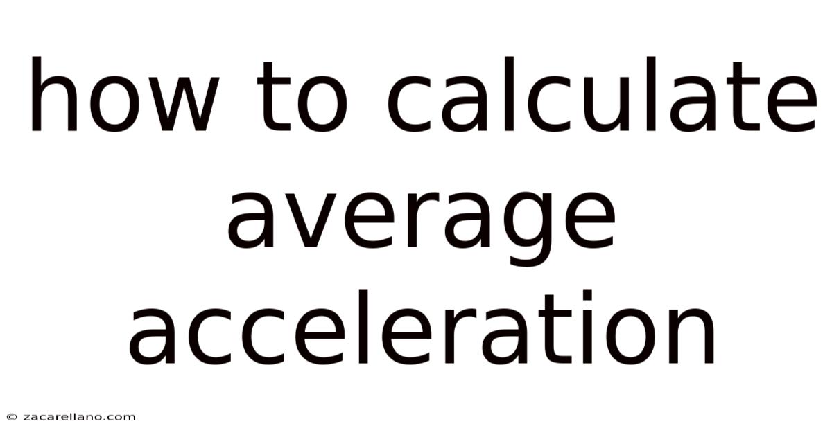 How To Calculate Average Acceleration