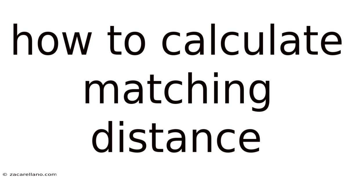 How To Calculate Matching Distance