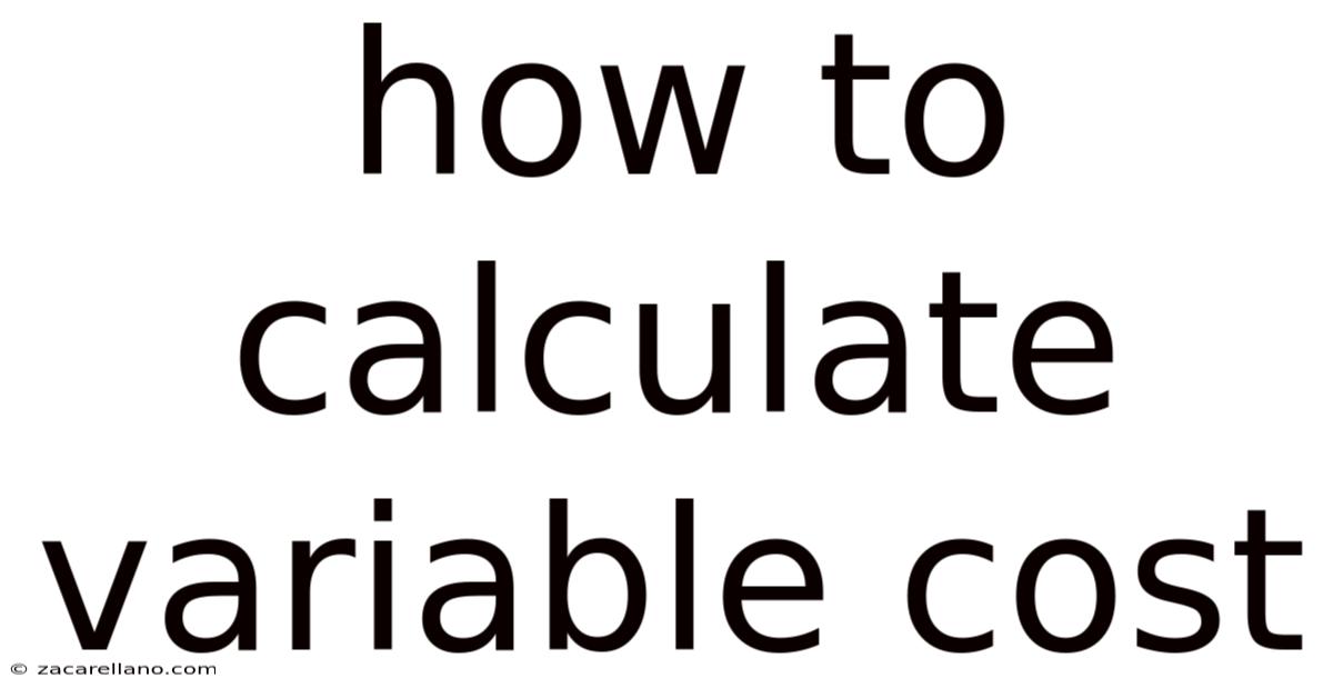 How To Calculate Variable Cost