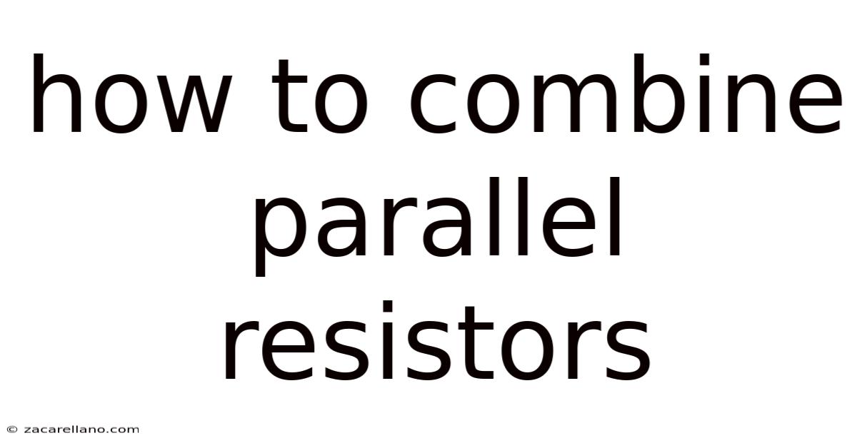 How To Combine Parallel Resistors