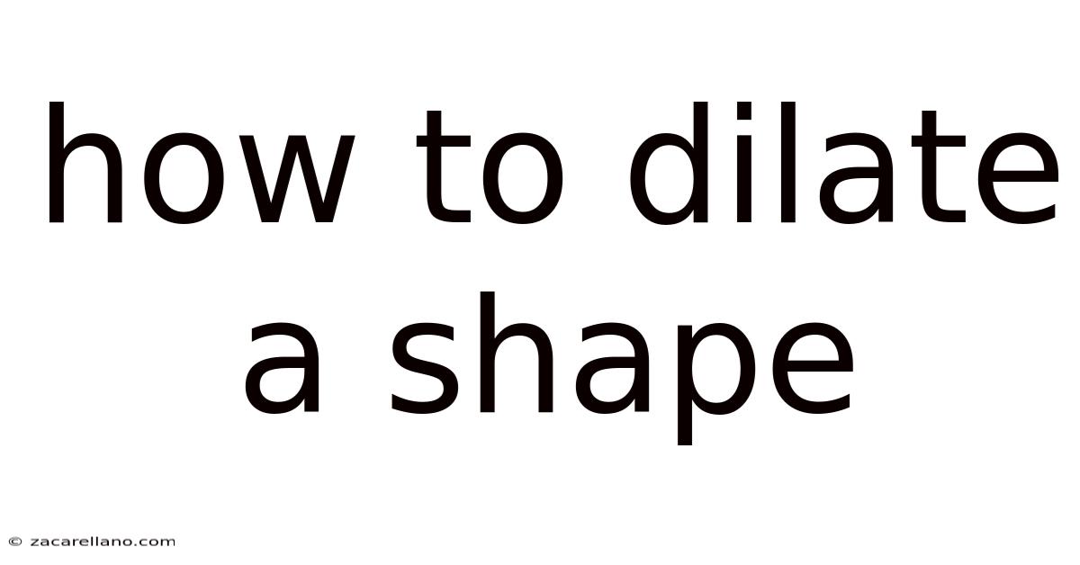 How To Dilate A Shape