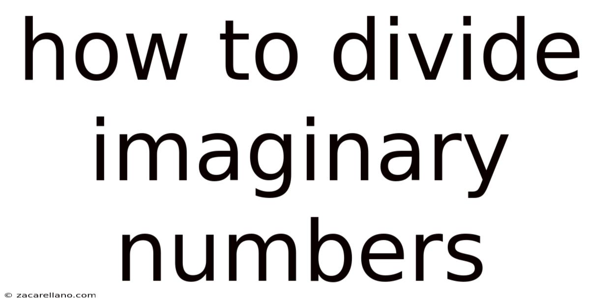 How To Divide Imaginary Numbers