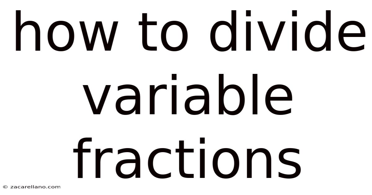 How To Divide Variable Fractions