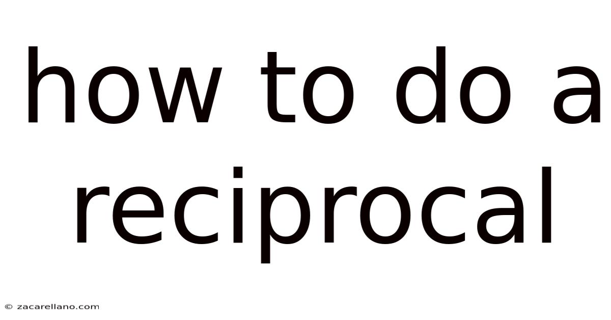 How To Do A Reciprocal