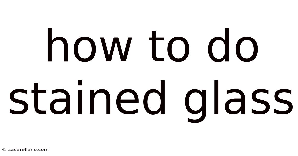 How To Do Stained Glass