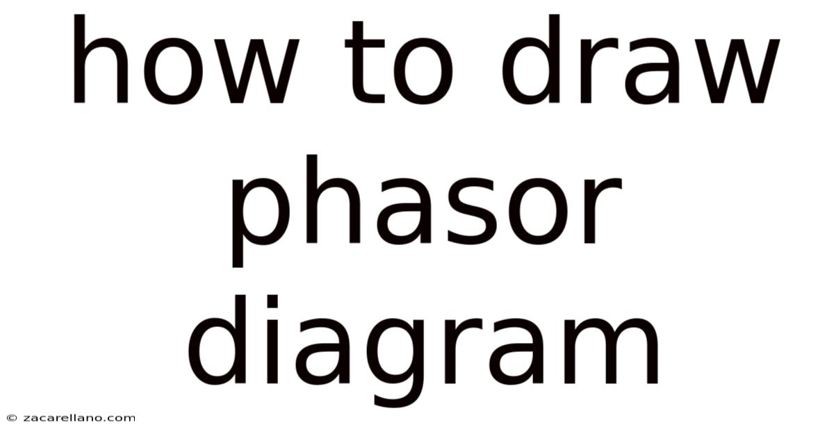 How To Draw Phasor Diagram
