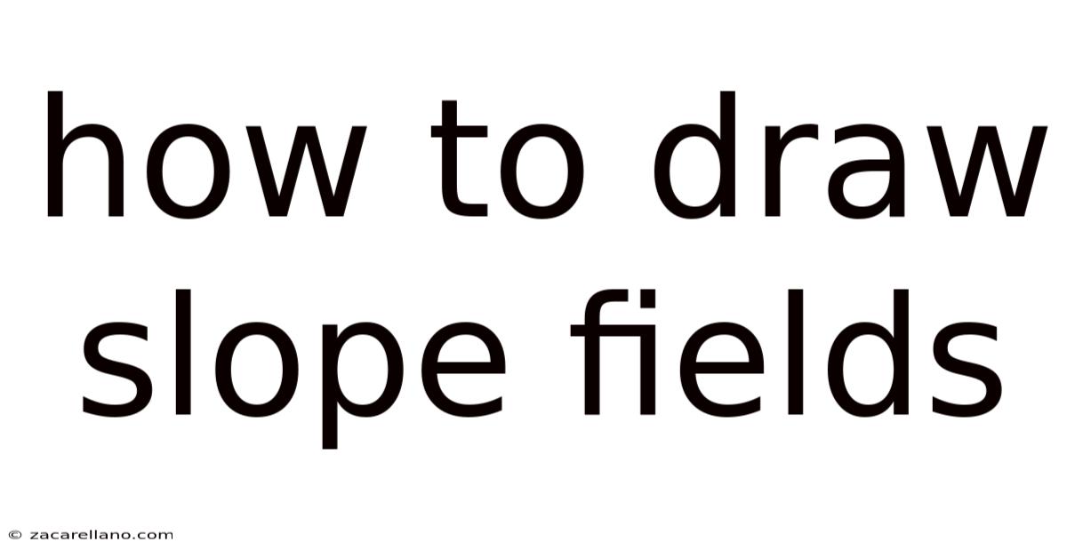 How To Draw Slope Fields