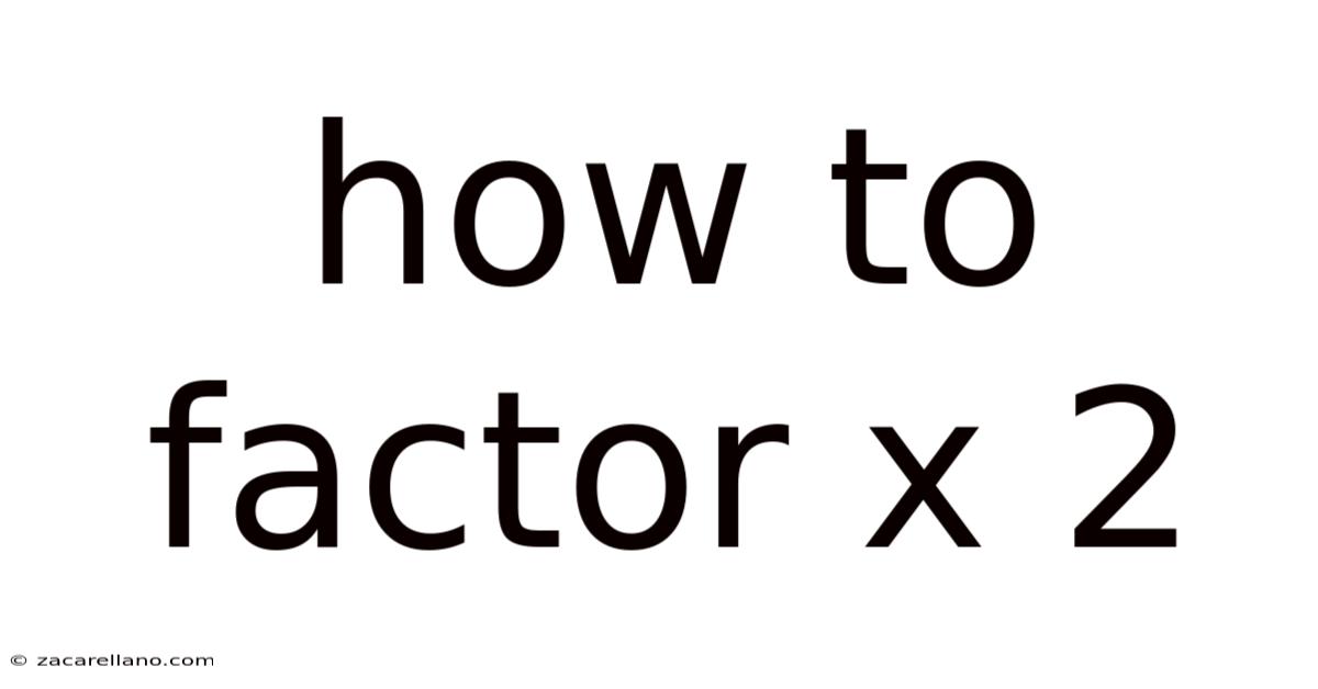 How To Factor X 2