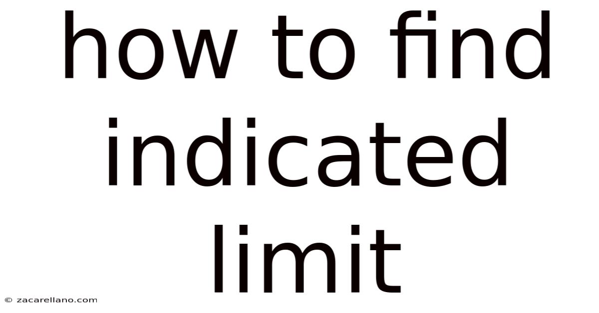 How To Find Indicated Limit