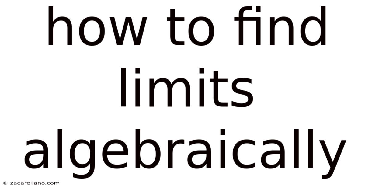 How To Find Limits Algebraically