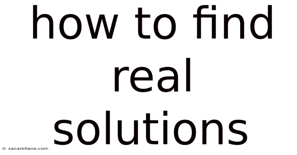 How To Find Real Solutions