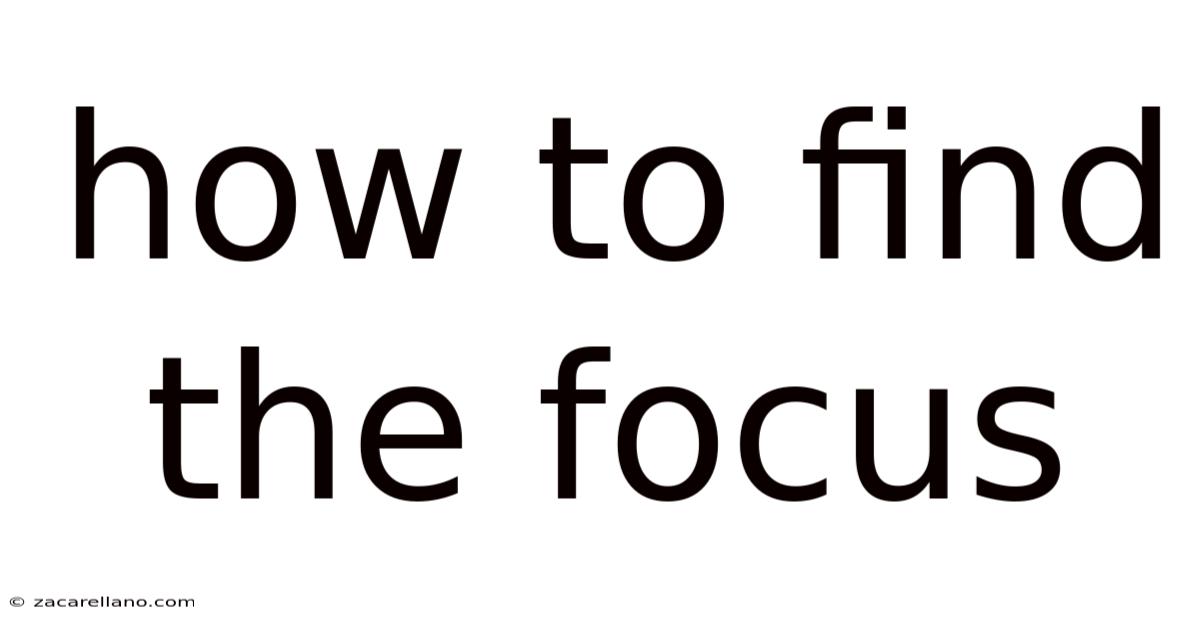How To Find The Focus