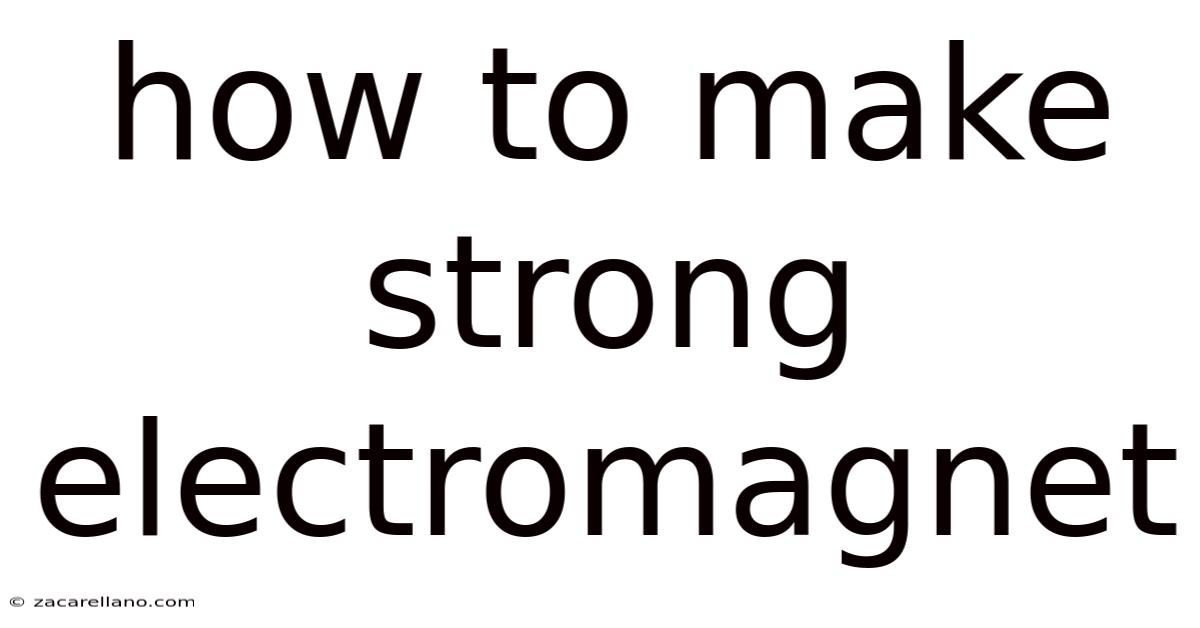 How To Make Strong Electromagnet