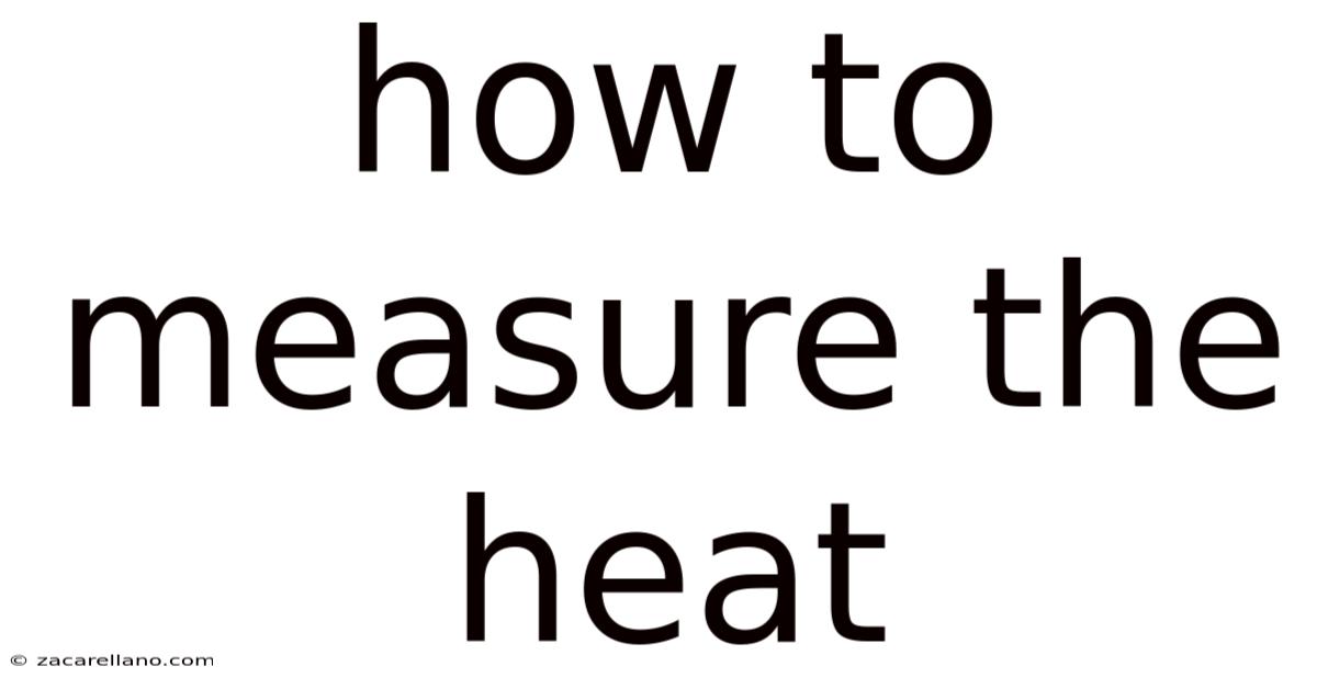 How To Measure The Heat