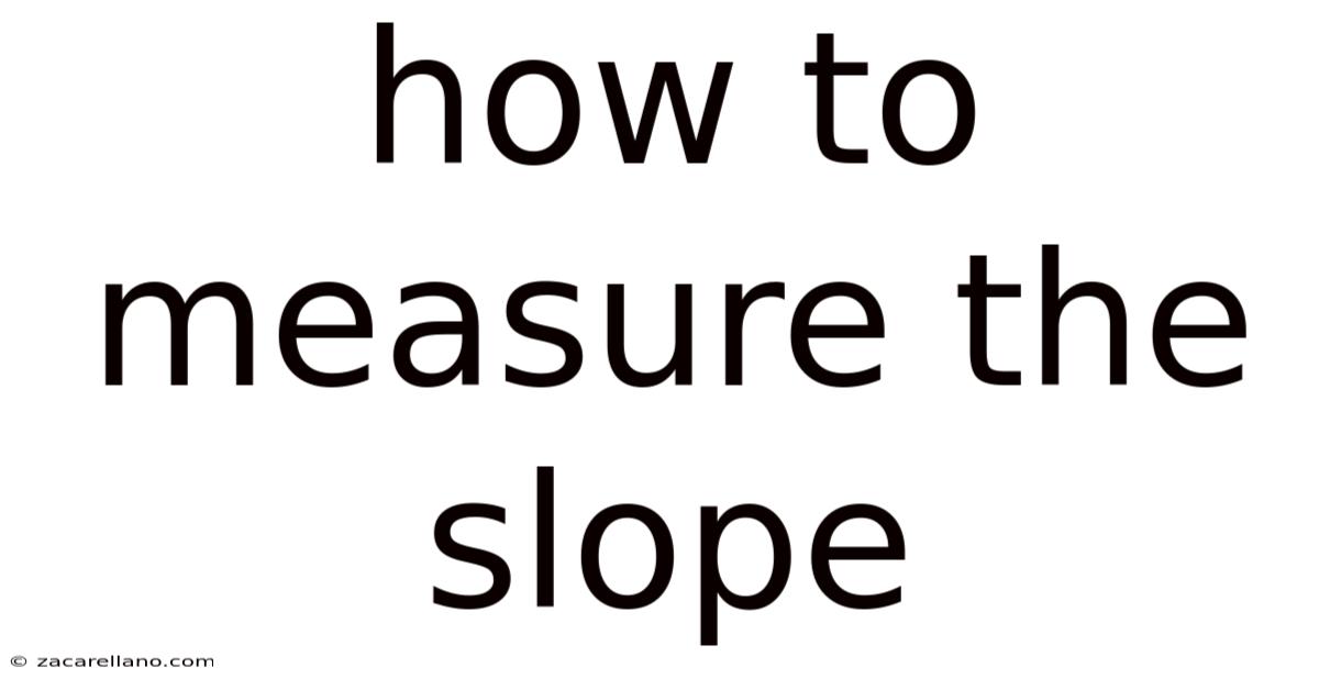 How To Measure The Slope