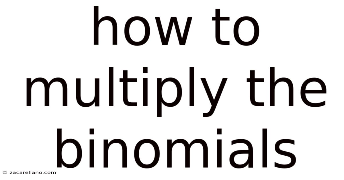 How To Multiply The Binomials
