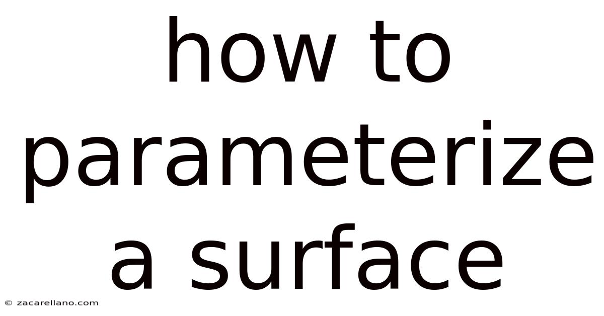 How To Parameterize A Surface