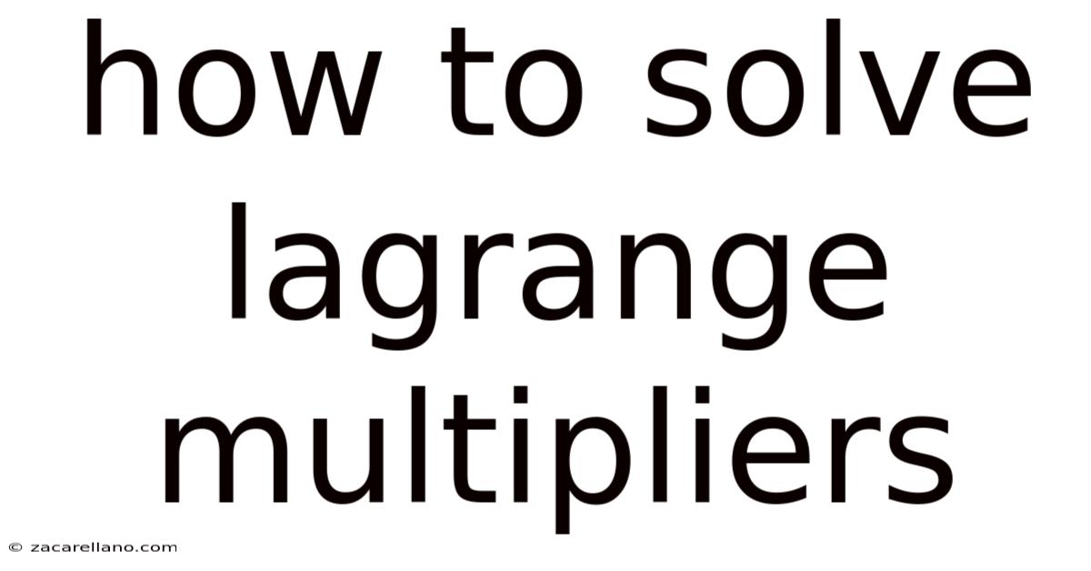 How To Solve Lagrange Multipliers