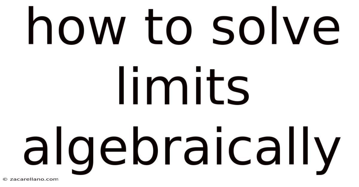 How To Solve Limits Algebraically