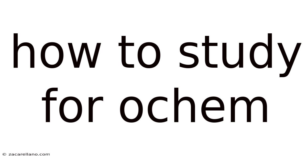 How To Study For Ochem